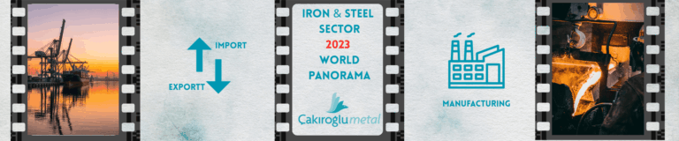 Iron and steel sector 2023 Türkiye and world production, export and import panorama